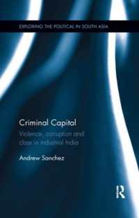 Criminal Capital : Violence, Corruption and Class in Industrial India (Exploring the Political in South Asia)
