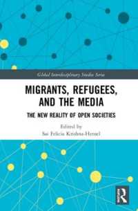 Migrants, Refugees, and the Media : The New Reality of Open Societies (Global Interdisciplinary Studies Series)