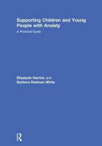 不安を抱える子ども、若者の支援<br>Supporting Children and Young People with Anxiety : A Practical Guide
