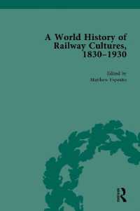 鉄道の世界文化史1830-1930年：同時代資料復刻集成（全４巻）<br>A World History of Railway Cultures, 1830-1930 (Routledge Historical Resources)