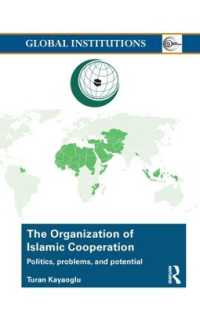 The Organization of Islamic Cooperation : Politics, Problems, and Potential (Global Institutions)