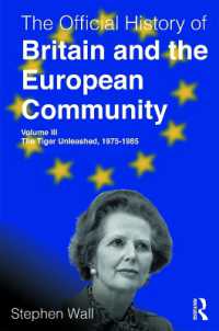 イギリスとＥＣ公式史・３：1975-1985年<br>The Official History of Britain and the European Community, Volume III : The Tiger Unleashed, 1975-1985 (Government Official History Series)