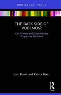 カール・シュミットと今日の進歩派ポピュリズム<br>The Dark Side of Podemos? : Carl Schmitt and Contemporary Progressive Populism (Routledge Advances in Sociology)