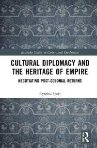 Cultural Diplomacy and the Heritage of Empire : Negotiating Post-Colonial Returns (Routledge Studies in Culture and Development)