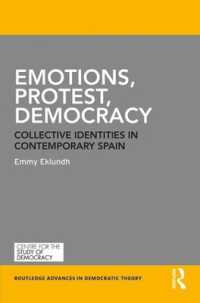 Emotions, Protest, Democracy : Collective Identities in Contemporary Spain (Routledge Advances in Democratic Theory)