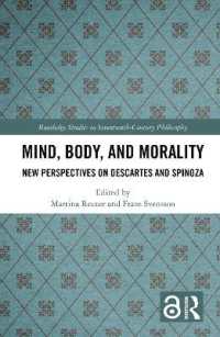 心・身体・道徳：デカルトとスピノザの新たな視座<br>Mind, Body, and Morality : New Perspectives on Descartes and Spinoza (Routledge Studies in Seventeenth-century Philosophy)