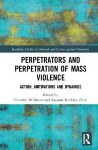 Perpetrators and Perpetration of Mass Violence : Action, Motivations and Dynamics (Routledge Studies in Genocide and Crimes against Humanity)