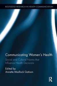 Communicating Women's Health : Social and Cultural Norms that Influence Health Decisions (Routledge Research in Health Communication)