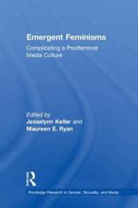 Emergent Feminisms : Complicating a Postfeminist Media Culture (Routledge Research in Gender, Sexuality, and Media)