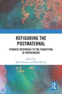 Refiguring the Postmaternal : Feminist Responses to the Forgetting of Motherhood