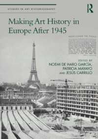 戦後ヨーロッパにおける美術史学<br>Making Art History in Europe after 1945 (Studies in Art Historiography)