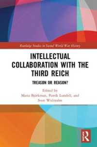 親ナチス・ドイツ知識人<br>Intellectual Collaboration with the Third Reich : Treason or Reason? (Routledge Studies in Second World War History)