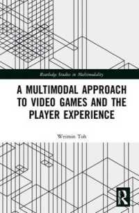 ビデオゲームとプレイヤー体験へのマルチモーダル・アプローチ<br>A Multimodal Approach to Video Games and the Player Experience (Routledge Studies in Multimodality)