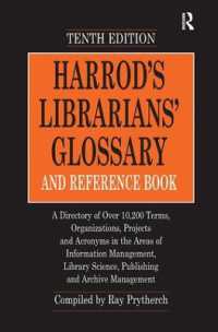 Harrod's Librarians' Glossary and Reference Book : A Directory of over 10,200 Terms, Organizations, Projects and Acronyms in the Areas of Information Management, Library Science, Publishing and Archive Management （10TH）