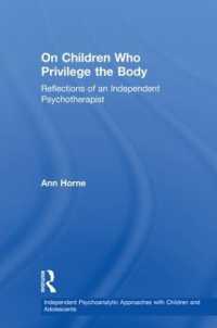 On Children Who Privilege the Body : Reflections of an Independent Psychotherapist (Independent Psychoanalytic Approaches with Children and Adolescents)