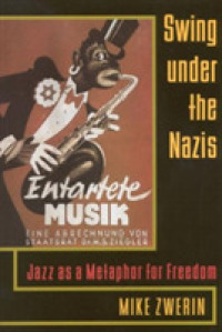 Swing under the Nazis : Jazz as a Metaphor for Freedom -- Paperback / softback
