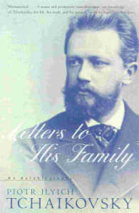 Piotr Ilyich Tchaikovsky : Letters to His Family : an Autobiography