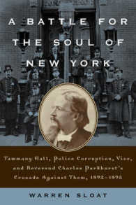 Battle for the Soul of New York : Tammany Hall, Police Corruption, Vice, and Reverend Charles Parkhurst's Crusade against Them, 1892-1895