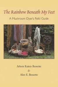 The Rainbow Beneath My Feet : A Mushroom Dyer's Field Guide