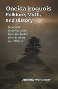 Oneida Iroquois Folklore, Myth, and History : New York Oral Narrative from the Notes of H. E. Allen and Others (The Iroquois and Their Neighbors)