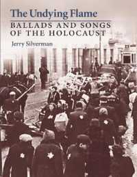 The Undying Flame : Ballads and Songs of the Holocaust