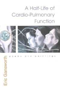 Half-Life of Cardio-Pulmonary Function : Poems and Paintings (The Iroquois and Their Neighbors)