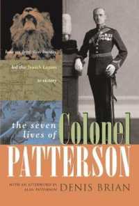 The Seven Lives of Colonel Patterson : How an Irish Lion Hunter Led the Jewish Legion to Victory