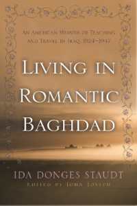 Living in Romantic Baghdad : An American Memoir of Teaching and Travel in Iraq 1924-1947 (Contemporary Issues in the Middle East)
