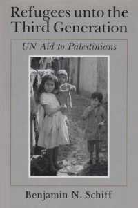 Refugees unto the Third Generation : UN Aid to Palestinians (Contemporary Issues in the Middle East)