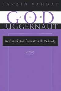 God and Juggernaut : Iran's Intellectual Encounter with Modernity (Modern Intellectual and Political History of the Middle East)