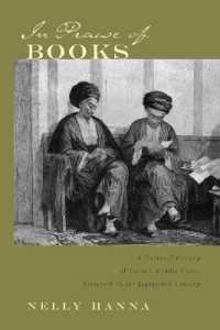 In Praise of Books : A Cultural History of Cairo's Middle Class, Sixteenth through the Eighteenth Century (Middle East Studies Beyond Dominant Paradigms)