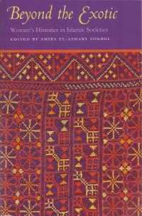 Beyond the Exotic : Women's Histories in Islamic Societies (Gender, Culture, and Politics in the Middle East)