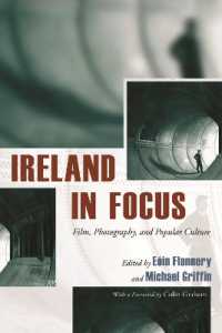 アイルランドの視覚文化<br>Ireland in Focus : Film, Photography, and Popular Culture (Irish Studies)