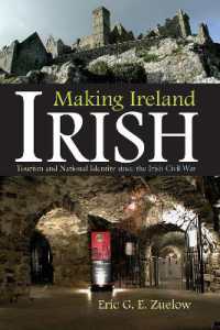 アイルランドのツーリズムとナショナルアイデンティティ<br>Making Ireland Irish : Tourism and National Identity since the Irish Civil War (Irish Studies)