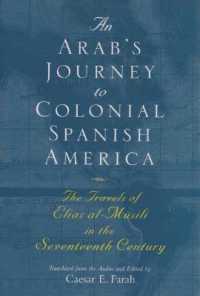 An Arab's Journey to Colonial Spanish America : The Travels of Elias al-Mûsili in the Seventeenth Century (Middle East Literature in Translation)