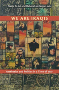 We Are Iraqis : Aesthetics and Politics in a Time of War (Contemporary Issues in the Middle East)