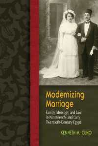Modernizing Marriage : Family, Ideology, and Law in Nineteenth- and Early Twentieth-Century Egypt (Gender and Globalization)