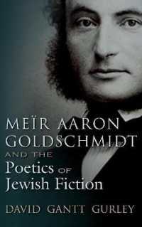 Meïr Aaron Goldschmidt and the Poetics of Jewish Fiction (Judaic Traditions in Literature, Music, and Art)