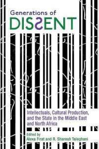 Generations of Dissent : Intellectuals, Cultural Production, and the State in the Middle East and North Africa (Contemporary Issues in the Middle East)