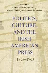 Politics, Culture, and the Irish American Press : 1784-1963 (Irish Studies)
