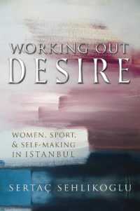 Working Out Desire : Women, Sport, and Self-Making in Istanbul (Gender, Culture, and Politics in the Middle East)