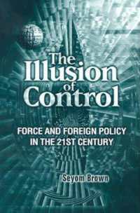 The Illusion of Control : Force and Foreign Policy in the 21st Century