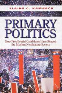 Primary Politics : How Presidential Candidates Have Shaped the Modern Nominating System