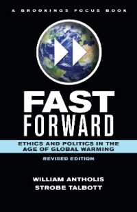 Fast Forward : Ethics and Politics in the Age of Global Warming (Brookings Focus Book) （2ND）