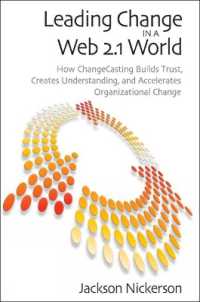 Leading Change in a Web 2.1 World : How ChangeCasting Builds Trust， Creates Understanding， and Accelerates Organizational Change