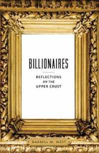 Billionaires : Reflections on the Upper Crust