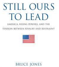 Still Ours to Lead : America, Rising Powers, and the Tension between Rivalry and Restraint