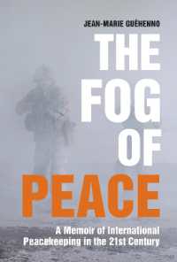 『避けられたかもしれない戦争：２１世紀の紛争と平和』（原書）<br>The Fog of Peace : A Memoir of International Peacekeeping in the 21st Century