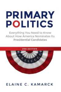 Primary Politics : Everything You Need to Know about How America Nominates its Presidential Candidates