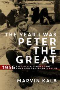 The Year I Was Peter the Great : 1956—Khrushchev, Stalin's Ghost, and a Young American in Russia